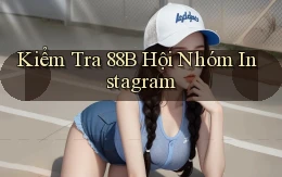 kiểm tra 88b hội nhóm instagram
