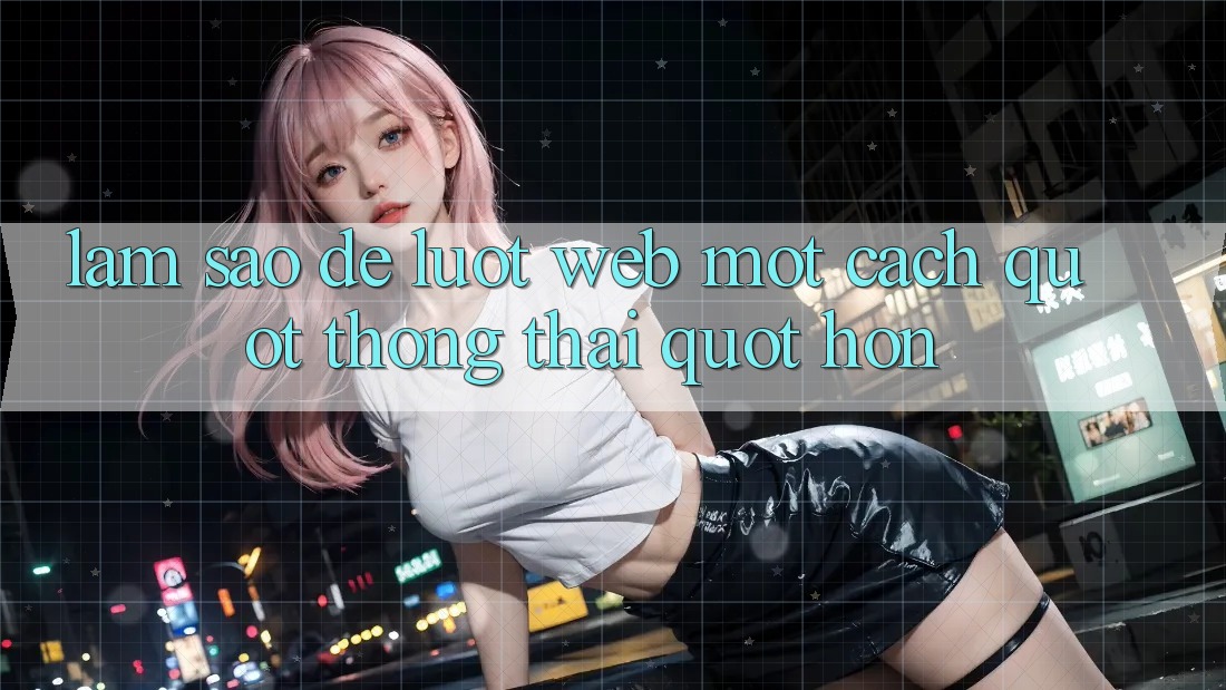 Làm Sao Để Lướt Web Một Cách " Thông Thái" Hơn? Làm Sao Để Lướt Web Một Cách " Thông Thái" Hơn?