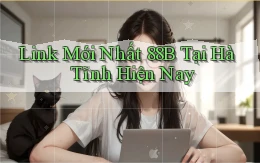link mới nhất 88b tại Hà Tĩnh hiện nay
