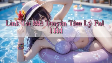 link tải 88b truyện tâm lý full hd