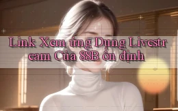 link xem ứng dụng livestream của 88b ổn định