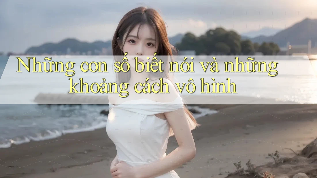 Những con số biết nói và những khoảng cách vô hình
