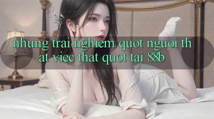 Những trải nghiệm " người thật việc thật" tại 88b Những trải nghiệm " người thật việc thật" tại 88b