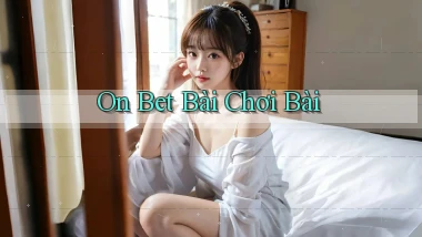 on bet bài chơi bài
