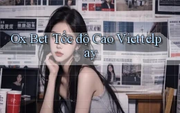 ox bet tốc độ cao viettelpay