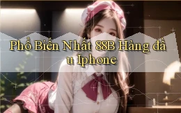 phổ biến nhất 88b hàng đầu iphone