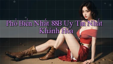 phổ biến nhất 88b uy tín nhất Khánh Hòa