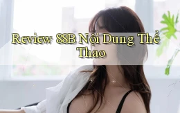 review 88b nội dung thể thao