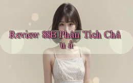 review 88b phân tích châu á