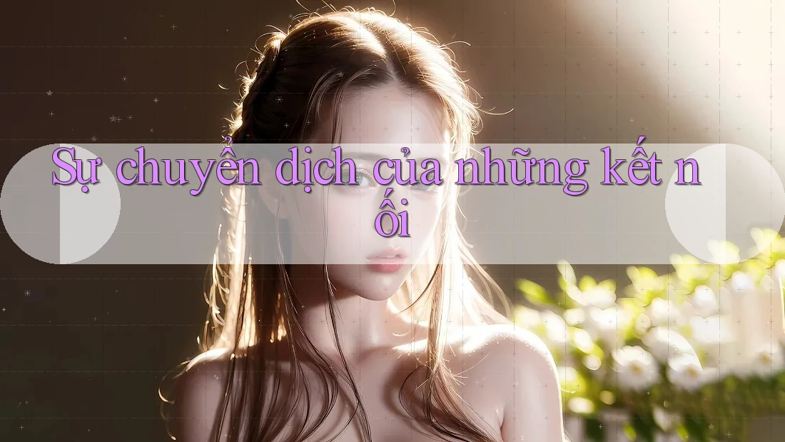 Sự chuyển dịch của những kết nối