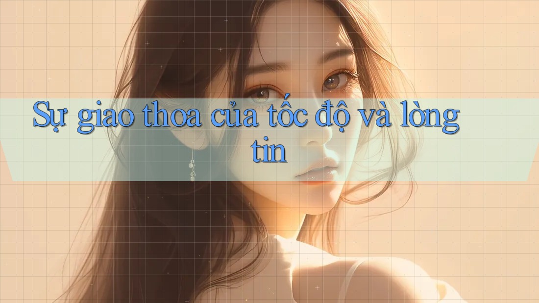 Sự giao thoa của tốc độ và lòng tin Sự giao thoa của tốc độ và lòng tin