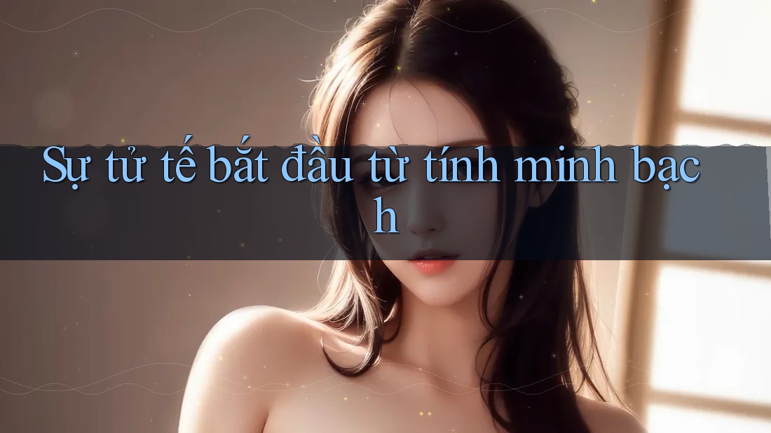 Sự tử tế bắt đầu từ tính minh bạch Sự tử tế bắt đầu từ tính minh bạch