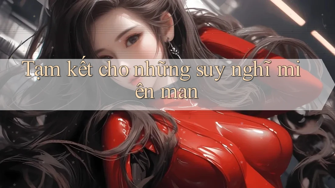 Tạm kết cho những suy nghĩ miên man