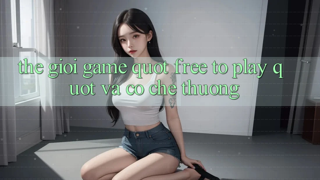 Thế Giới Game " Free-to-Play" Và Cơ Chế Thưởng Thế Giới Game " Free-to-Play" Và Cơ Chế Thưởng