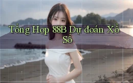 tổng hợp 88b dự đoán xổ số
