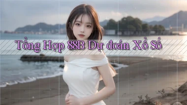 tổng hợp 88b dự đoán xổ số