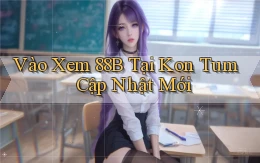 vào xem 88b tại Kon Tum cập nhật mới