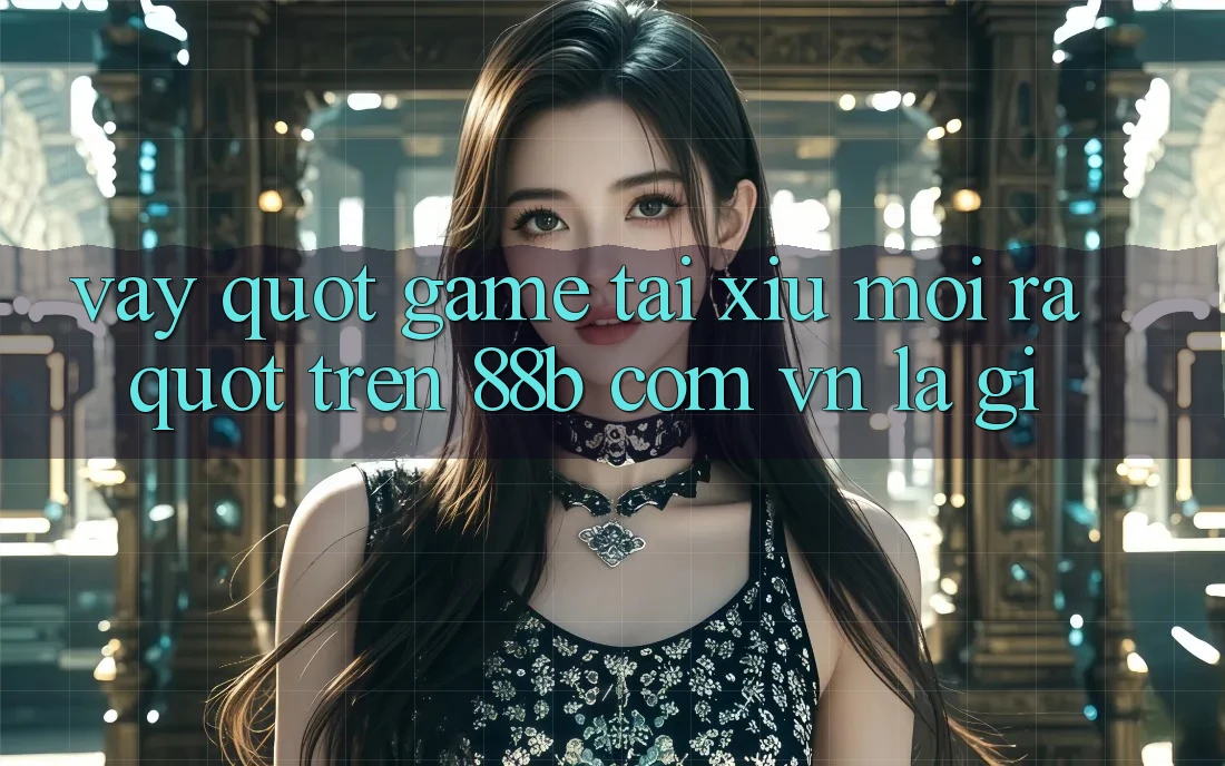 Vậy " Game Tài Xỉu Mới Ra" Trên 88b Com Vn Là Gì? Vậy " Game Tài Xỉu Mới Ra" Trên 88b Com Vn Là Gì?