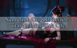 xem đánh giá 88b review trải nghiệm tích cực