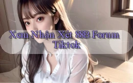 xem nhận xét 88b forum tiktok